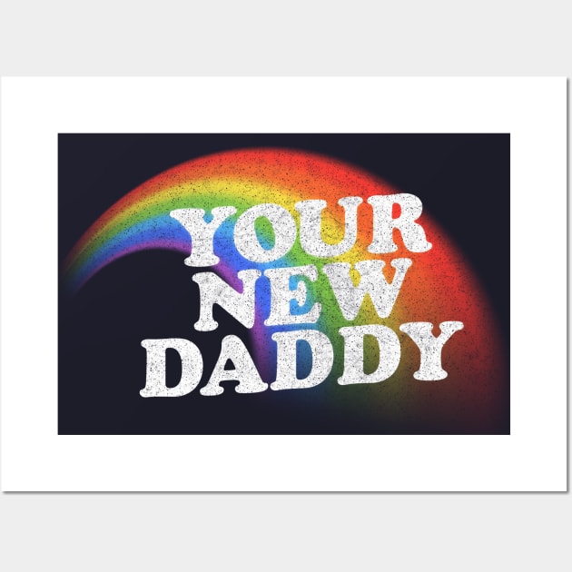 Your New Daddy /// Vintage Style Rainbow Design Wall Art by DankFutura